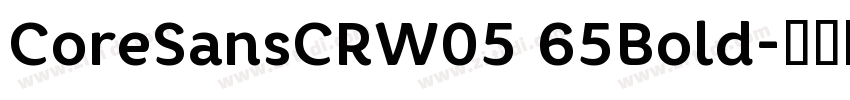 CoreSansCRW05 65Bold字体转换 CoreSansCRW05 65Bold字体转换